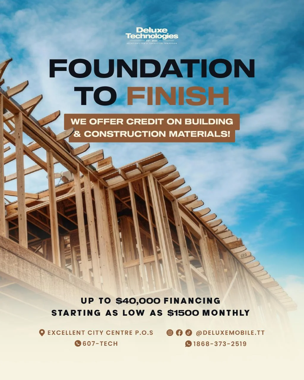 Foundation to Finish: we offer credit on building and construction materials, up to $40,000 financing